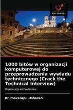 1000 bitow w organizacji komputerowej do przeprowadzenia wywiadu technicznego (Crack the Technical Interview)