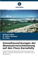 Umweltauswirkungen der Abwasserverschmutzung auf den Fluss Karnafully