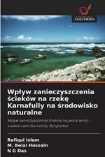 Wplyw zanieczyszczenia ścieków na rzekę Karnafully na środowisko naturalne