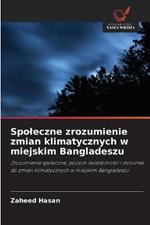 Spoleczne zrozumienie zmian klimatycznych w miejskim Bangladeszu