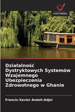 Dzialalnosc Dystryktowych System?w Wzajemnego Ubezpieczenia Zdrowotnego w Ghanie