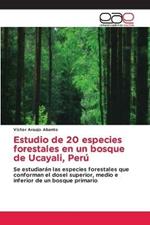 Estudio de 20 especies forestales en un bosque de Ucayali, Peru