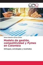 Modelo de gestion, competitividad y Pymes en Colombia