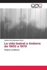 La vida teatral a Andorra de 1900 a 1970