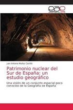 Patrimonio nuclear del Sur de Espana: un estudio geografico