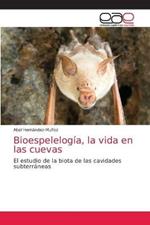 Bioespelelogia, la vida en las cuevas