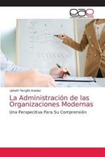 La Administracion de las Organizaciones Modernas