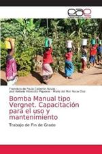 Bomba Manual tipo Vergnet. Capacitacion para el uso y mantenimiento