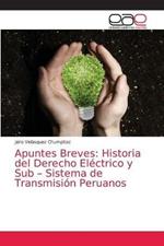 Apuntes Breves: Historia del Derecho Electrico y Sub - Sistema de Transmision Peruanos