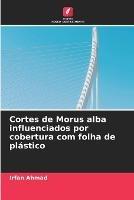 Cortes de Morus alba influenciados por cobertura com folha de plastico