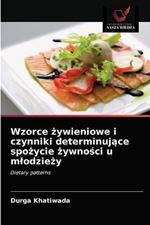 Wzorce zywieniowe i czynniki determinujace spozycie zywnosci u mlodziezy