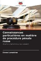 Connaissances particulieres en matiere de procedure penale russe