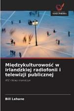 Miedzykulturowosc w irlandzkiej radiofonii i telewizji publicznej