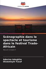 Scenographie dans le spectacle et tourisme dans le festival Trado-Africain