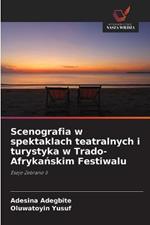 Scenografia w spektaklach teatralnych i turystyka w Trado-Afrykanskim Festiwalu