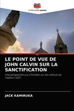 Le Point de Vue de John Calvin Sur La Sanctification