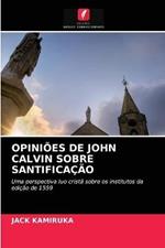 Opinioes de John Calvin Sobre Santificacao