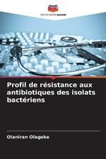 Profil de résistance aux antibiotiques des isolats bactériens