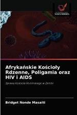 Afrykanskie Koscioly Rdzenne, Poligamia oraz HIV i AIDS