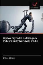 Wplyw czynnika ludzkiego w Indusrii Ropy Naftowej w Libii