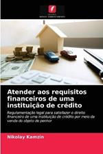 Atender aos requisitos financeiros de uma instituicao de credito