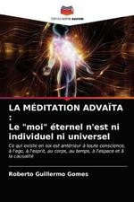 La Meditation Advaita: Le moi eternel n'est ni individuel ni universel