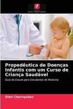 Propedeutica de Doencas Infantis com um Curso de Crianca Saudavel