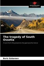 The tragedy of South Ossetia