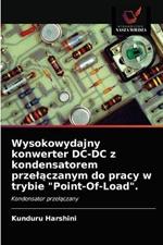 Wysokowydajny konwerter DC-DC z kondensatorem przelaczanym do pracy w trybie Point-Of-Load.