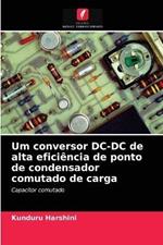 Um conversor DC-DC de alta eficiencia de ponto de condensador comutado de carga