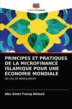 Principes Et Pratiques de la Microfinance Islamique Pour Une Economie Mondiale