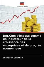 Dot.Com s'impose comme un indicateur de la croissance des entreprises et du progres economique