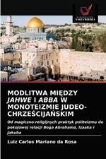 Modlitwa MiEdzy Jahwe I Abba W Monoteizmie Judeo-ChrzeScijaNskim