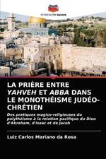 La Priere Entre Yahveh Et Abba Dans Le Monotheisme Judeo-Chretien