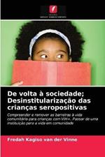 De volta a sociedade; Desinstitularizacao das criancas seropositivas