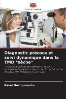 Diagnostic precoce et suivi dynamique dans la TMD seche