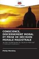 Conscience, Discernement Moral Et Prise de Decision Morale Magistrale