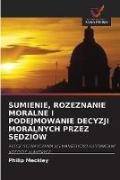 Sumienie, Rozeznanie Moralne I Podejmowanie Decyzji Moralnych Przez SEdziow