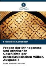 Fragen der Ethnogenese und ethnischen Geschichte der zentralasiatischen Voelker. Ausgabe 5