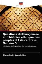 Questions d'ethnogenese et d'histoire ethnique des peuples d'Asie centrale. Numero 5