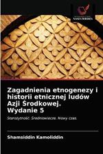 Zagadnienia etnogenezy i historii etnicznej ludow Azji Srodkowej. Wydanie 5