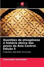 Questoes de etnogenese e historia etnica dos povos da Asia Central. Edicao 5