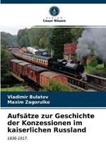 Aufsatze zur Geschichte der Konzessionen im kaiserlichen Russland