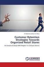 Customer Retention Strategies Towards Organized Retail Stores