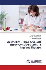 Aesthetics - Hard And Soft Tissue Considerations In Implant Therapy