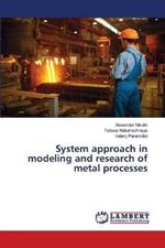 System approach in modeling and research of metal processes