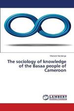 The sociology of knowledge of the Basaa people of Cameroon