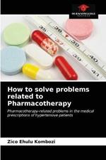 How to solve problems related to Pharmacotherapy