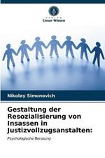 Gestaltung der Resozialisierung von Insassen in Justizvollzugsanstalten