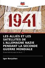 Les Allies Et Les Satellites de l'Allemagne Nazie Pendant La Seconde Guerre Mondiale